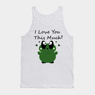 I Love You This Much! Cute Frog Tank Top